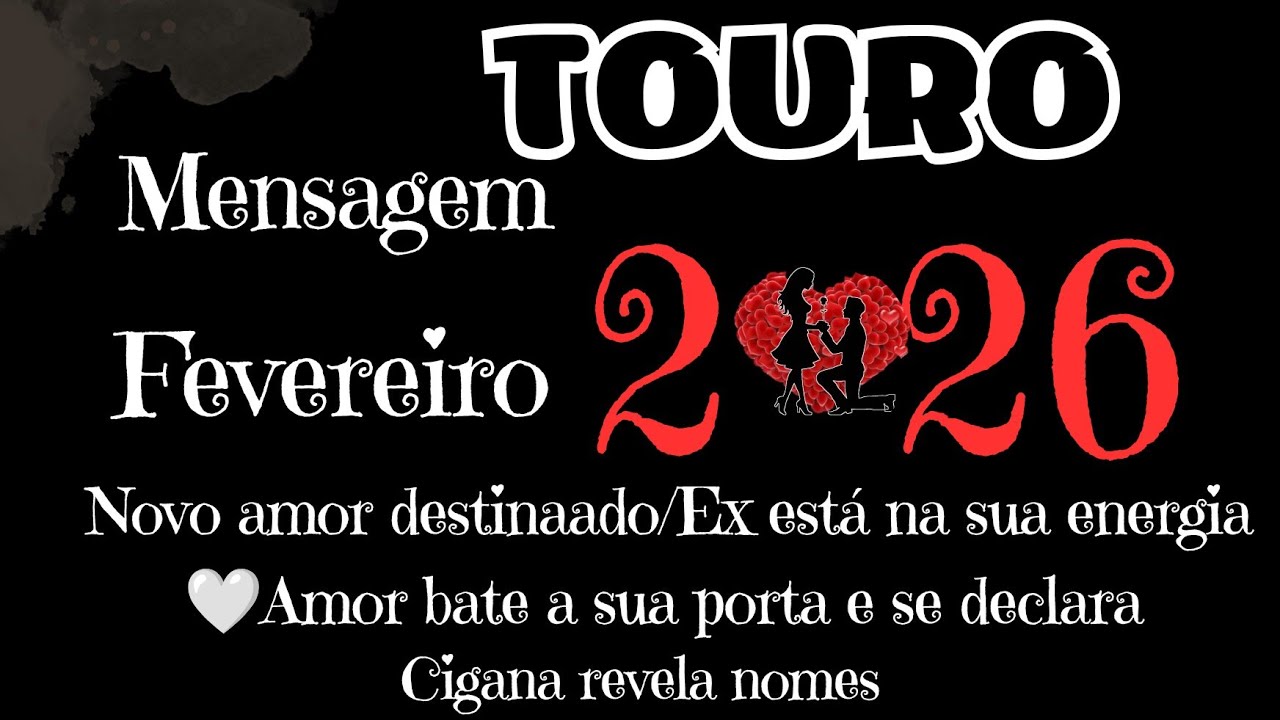 TOURO❤️FEVEREIRO❤️EX ESTÁ NOS SEUS CAMINHOS  BATE A SUA PORTA❤️NOVO AMOR DESTINADO❤️CIGANA DÁ  NOME
