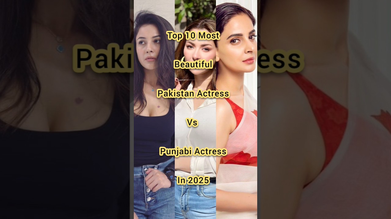 Top 10 Most Beautiful Pakistani Actress Vs Punjabi Actress in 2025 (part 1) 
