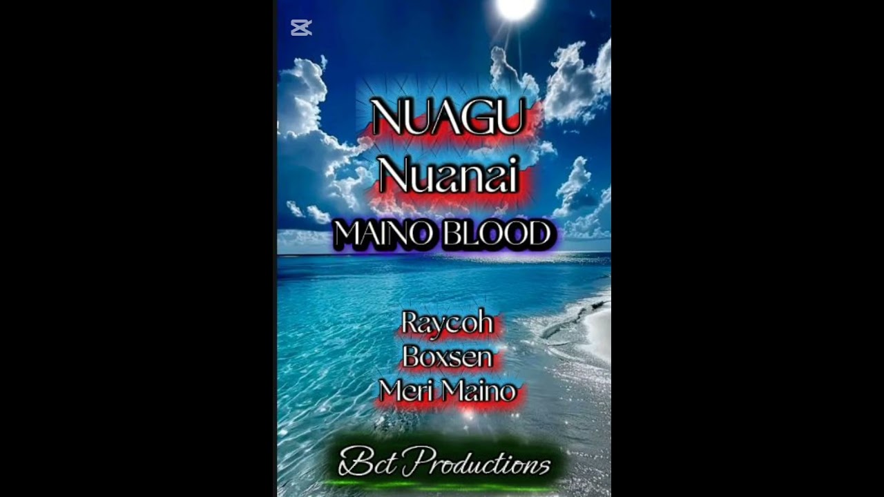 NUAGU NUAINAI- MAINO BLOODS ( RAYCOH FEAT BOXSEN X MERI MAINO)