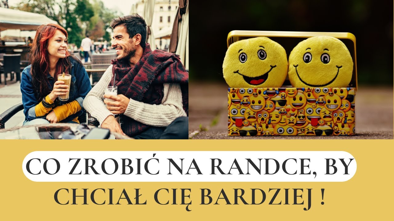 Co robić na randce, by chciał poznawać cię bardziej ?