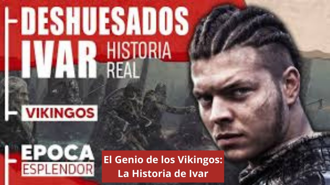 Ivar el Deshuesado: la Verdadera Historia