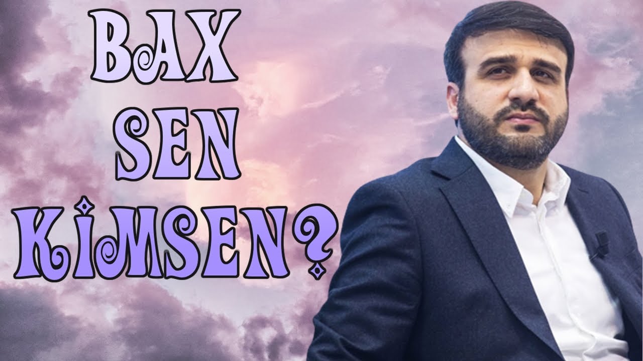 Haci Ramil Bedelov - Sən KİMSƏN ?