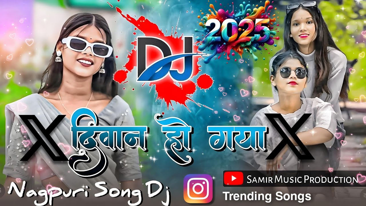 Diwana Ho Gya Nagpuri Trending Song Remix Dj Song 2025 || Dj Samir Music | Theth Nagpuri Song Dj