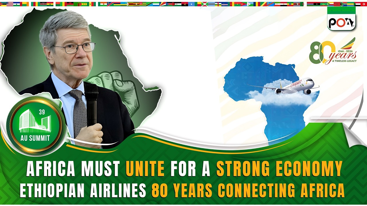 Africa Must Unite for a Strong Economy, Ethiopian Airlines 80 Years Connecting Africa