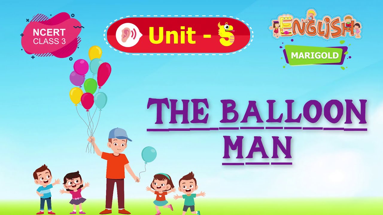 THE BALLOON MAN - Marigold Unit 5-  NCERT Class 3 [Listen]