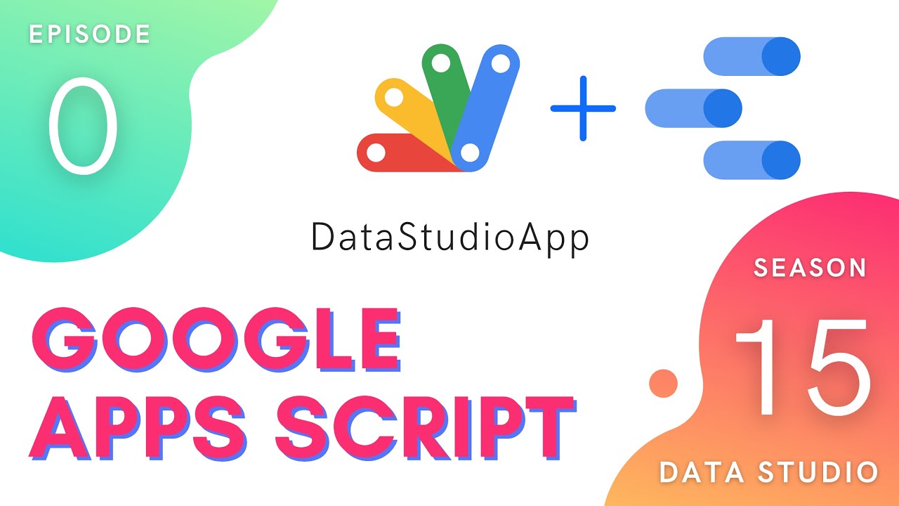 Введение в DataStudioApp — Apps Script | Сервис Data Studio ~ Эпизод 15.0