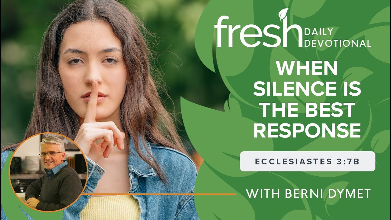 When Silence is the Best Response | Fresh Daily Devotional | Ecclesiastes 3:7