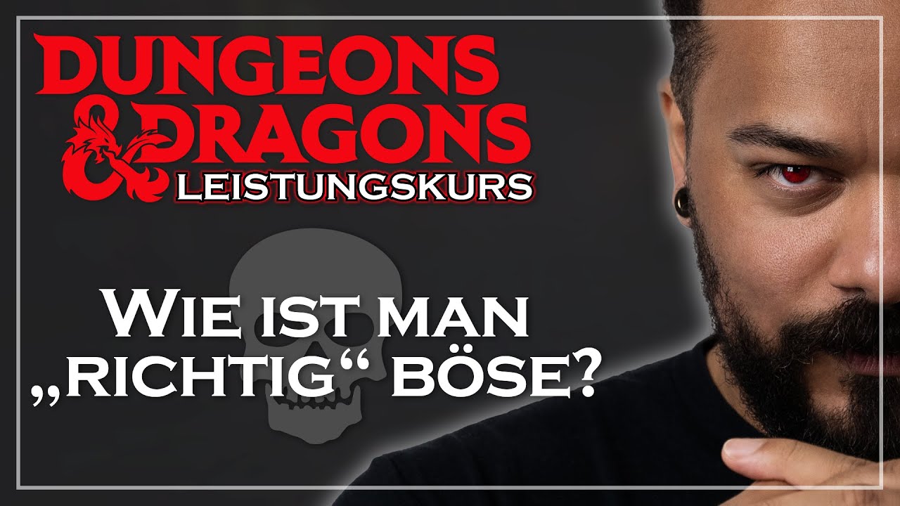 Ihr wollt einen bösen Charakter spielen? Schaut zuerst dieses Video | D&D Leistungskurs