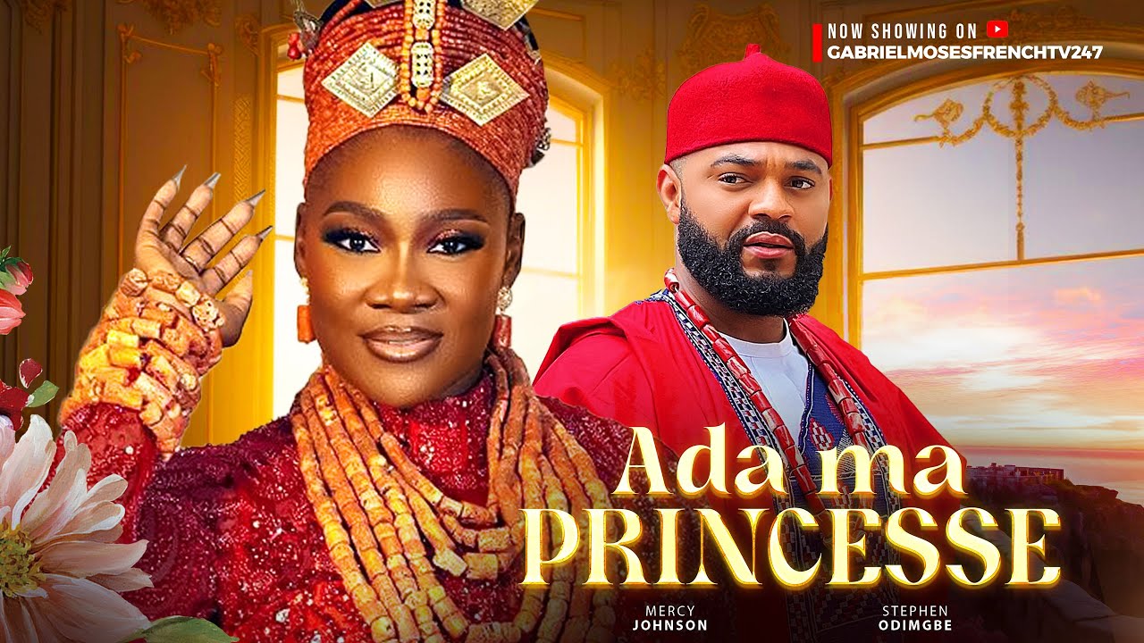Ada ma princesse de Mercy Johnson et Stephen Odimgbe, Film français de Nollywood. #2024film français