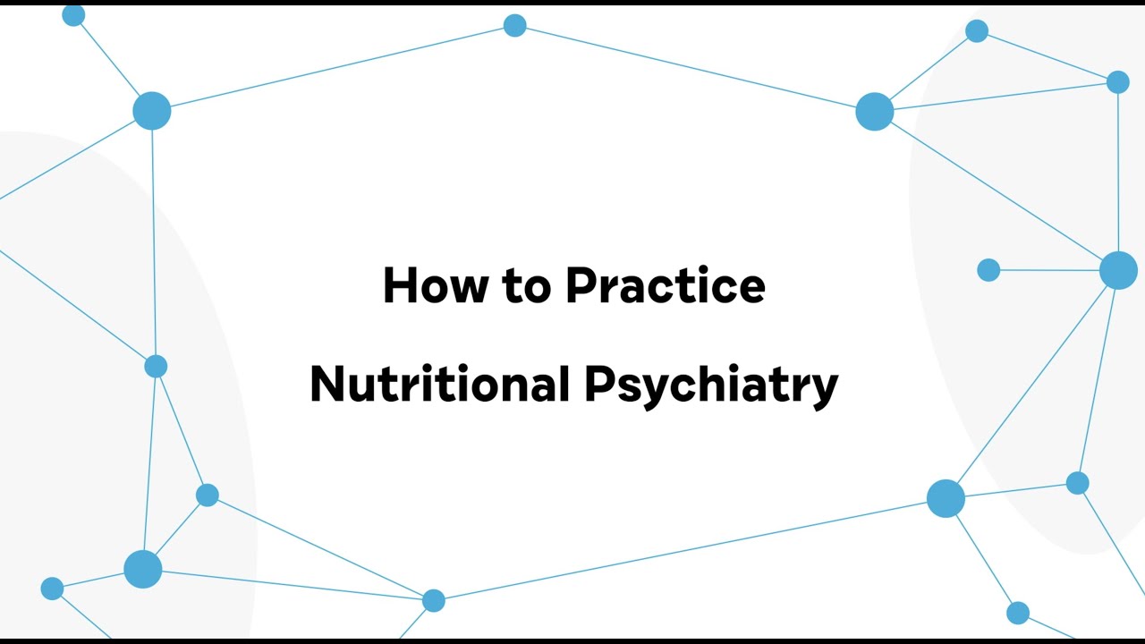 How to Practice Nutritional Psychiatry