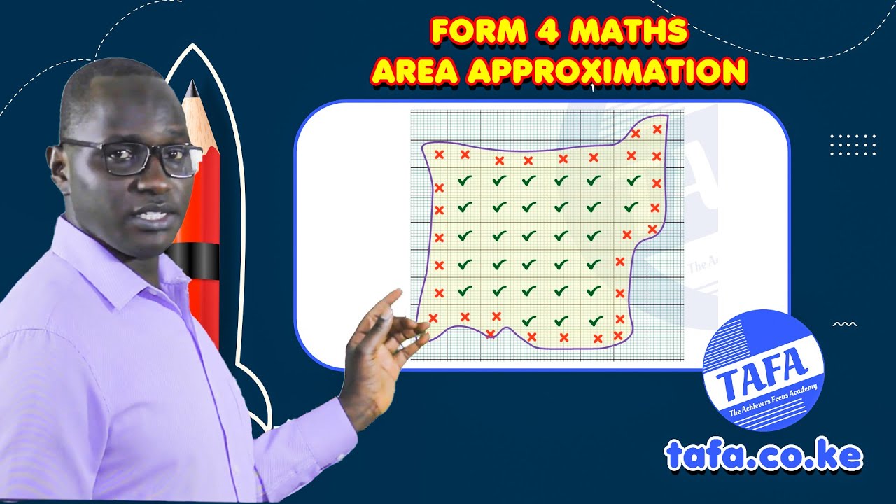 FORM 4 MATHEMATICS - AREA APPROXIMATION - THE ACHIEVERS FOCUS ACADEMY (TAFA)