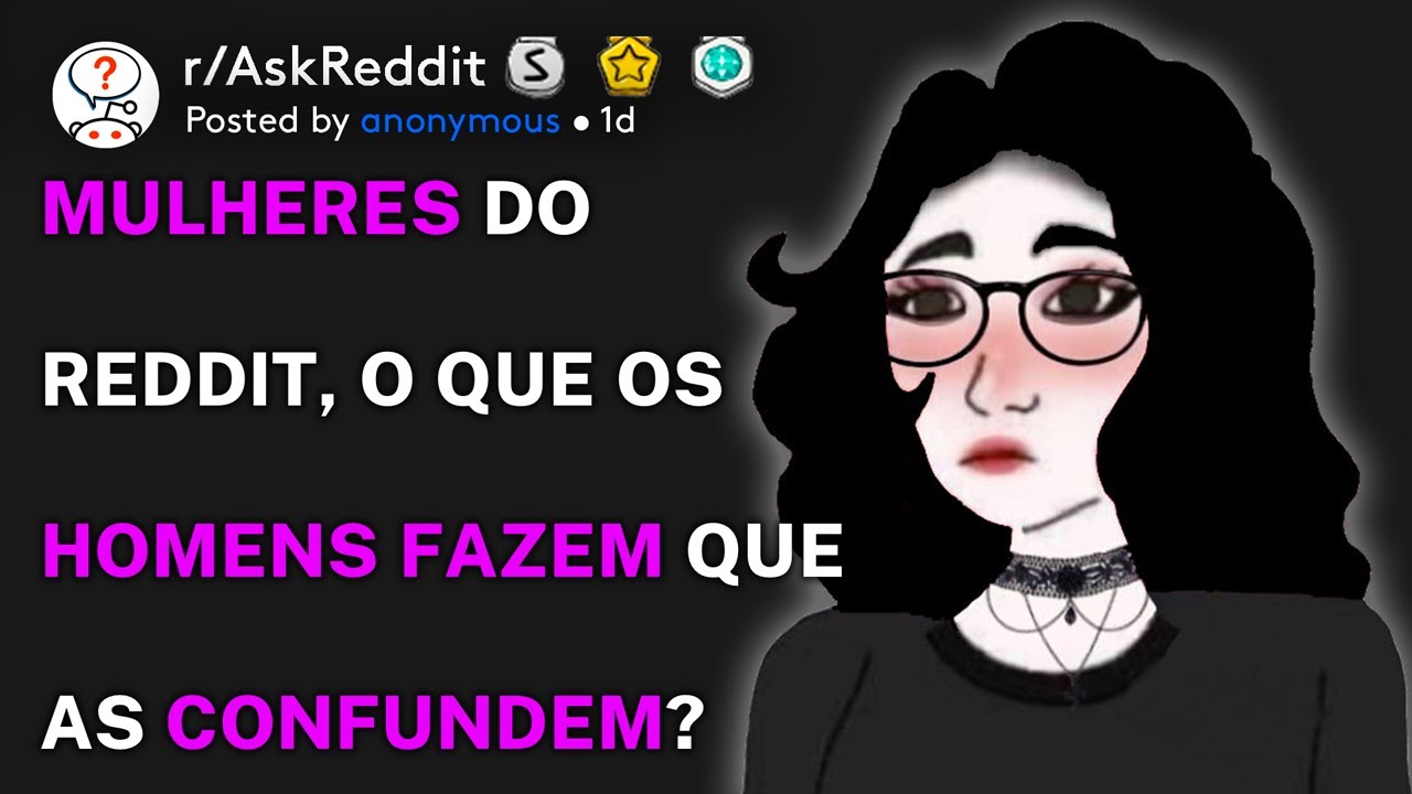 Mulheres do Reddit, o que os homens fazem que as confundem? (r/AskReddit Portugu&ecirc;s)