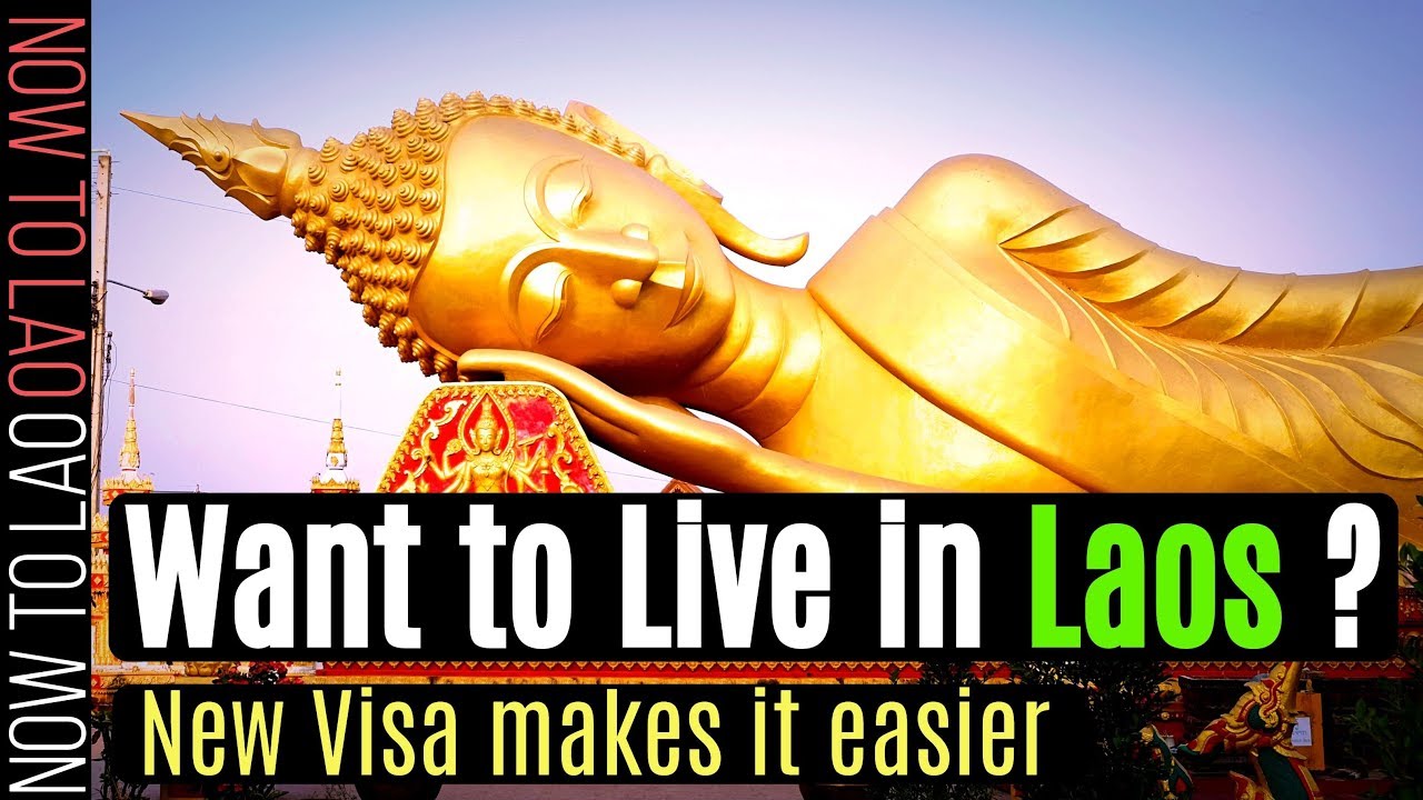 Want to Live in Laos? New Visa Now Makes it Easier for foreigners to live in Laos - Now to Lao Vlog