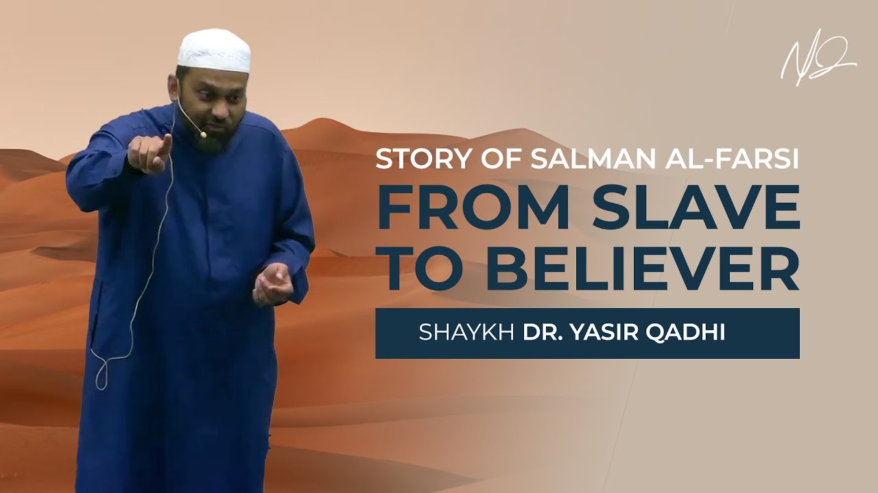 Salman Al Farsi: A Story of Patience and Sabr - Khatirah by Dr. Yasir Qadhi