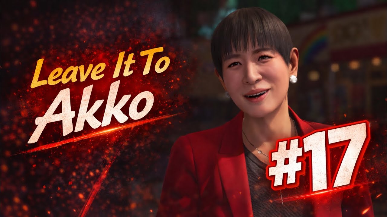 Leave It To Akko: Yakuza Kiwami 3 Ep. 17