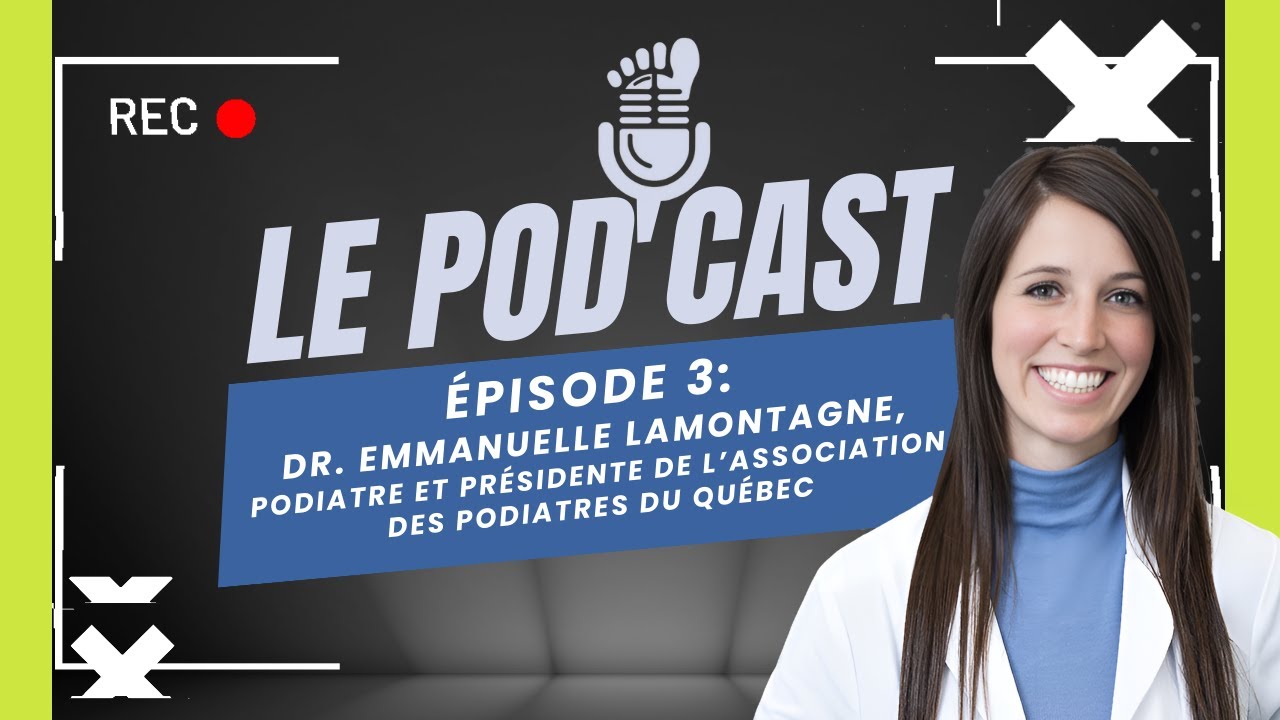 Épisode 3 : Dre. Emmanuelle Lamontagne, podiatre et présidente de l'APQ - Parcours, Vision et Avenir