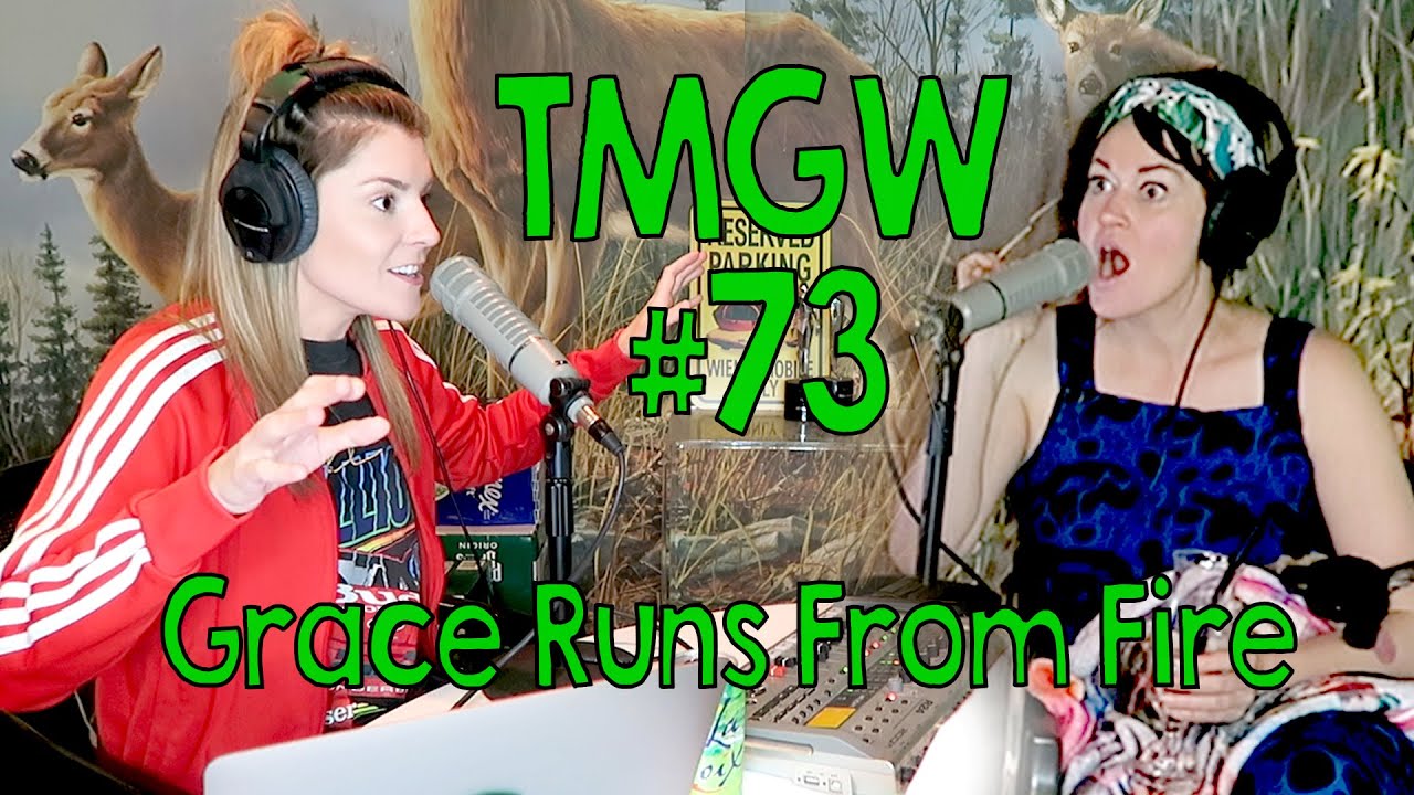 TMGW #73: Grace Runs From Fire