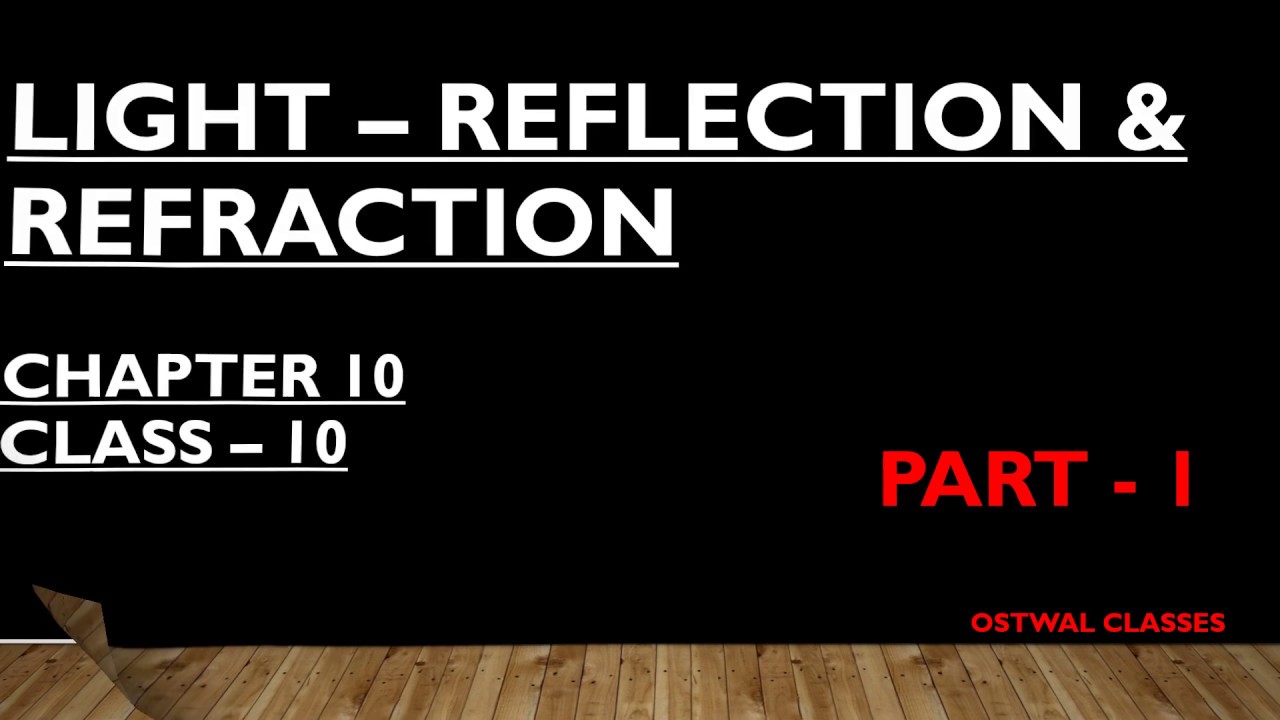 NCERT/ SCIENCE / CH - 10 / LIGHT -REFLECTION & REFRACTION