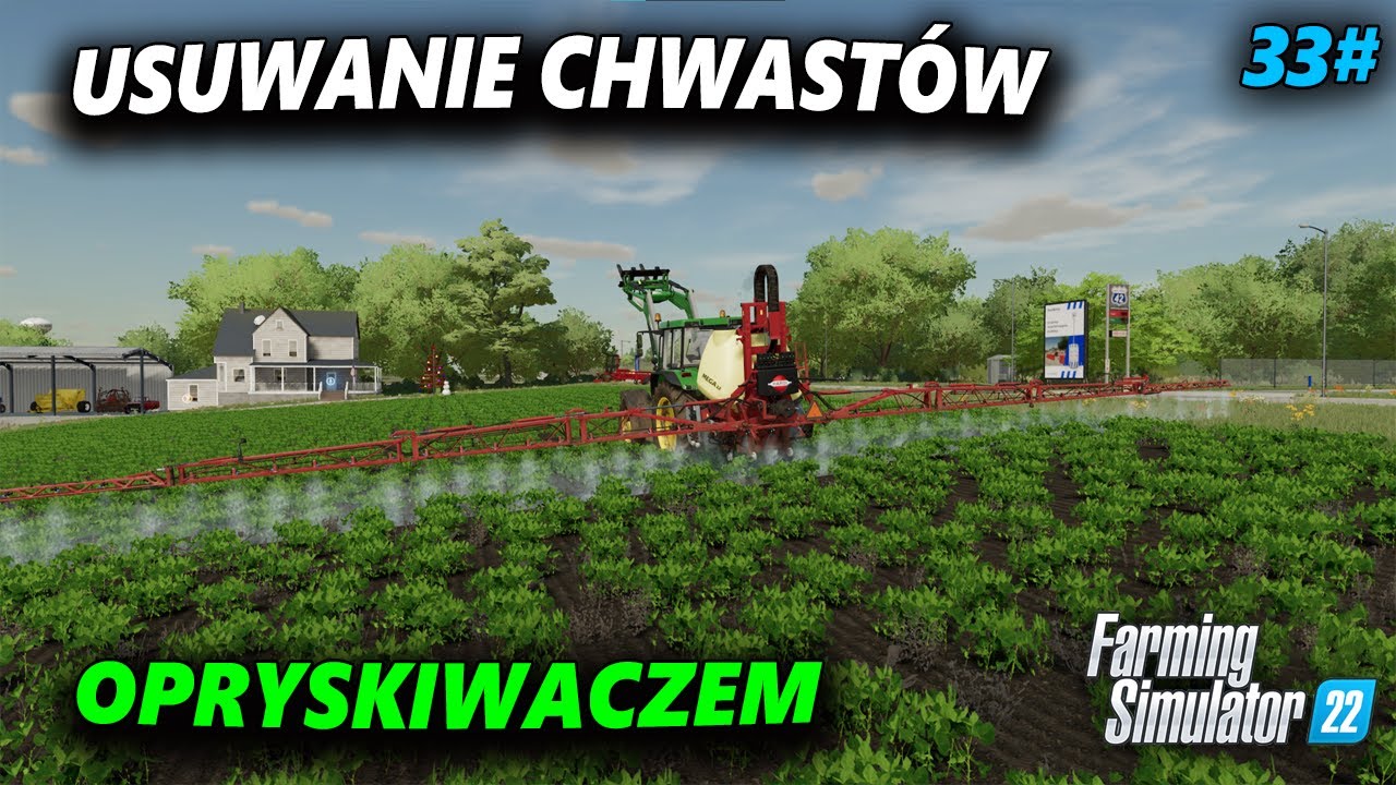USUWANIE CHWASTÓW OPRYSKIWACZEM - Farming Simulator 22 | 33#