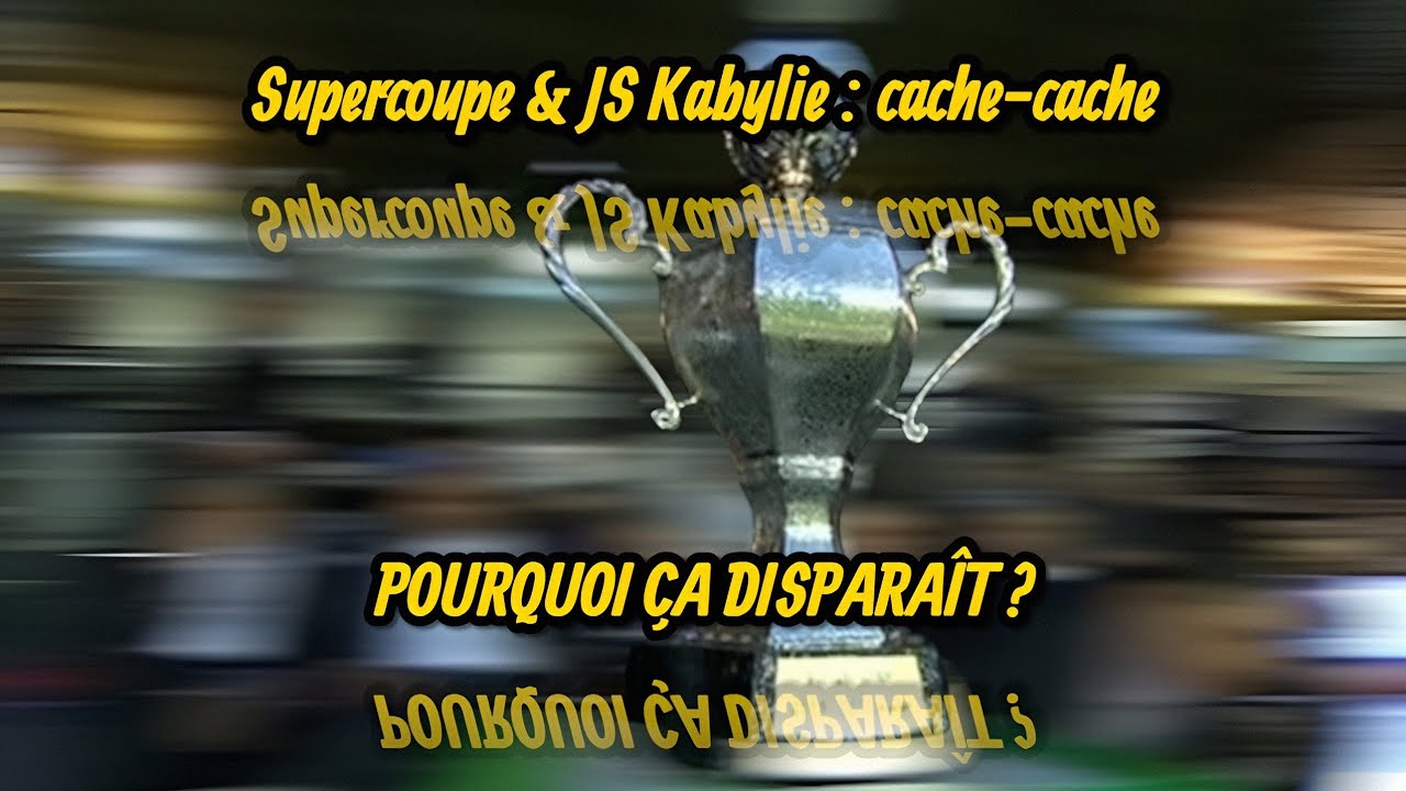 Quand la Supercoupe d’Algérie joue à cache-cache avec la JS Kabylie