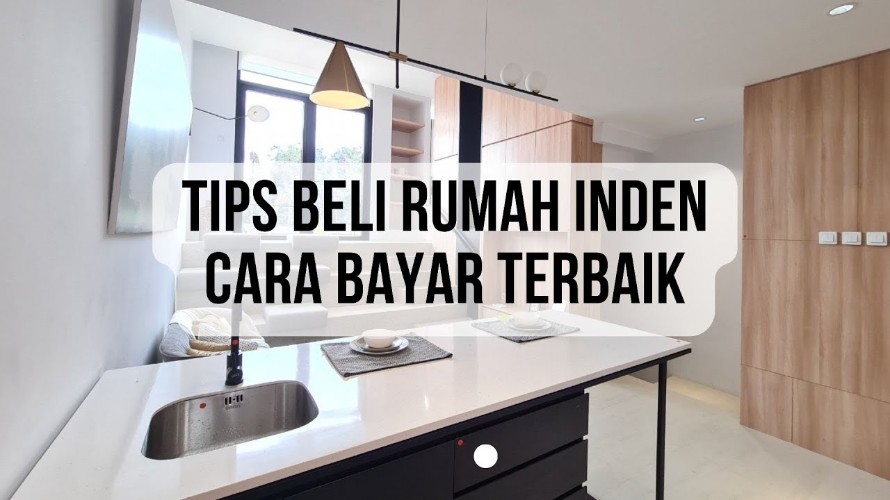 TIPS BELI RUMAH INDEN - CARA BAYAR TERBAIK