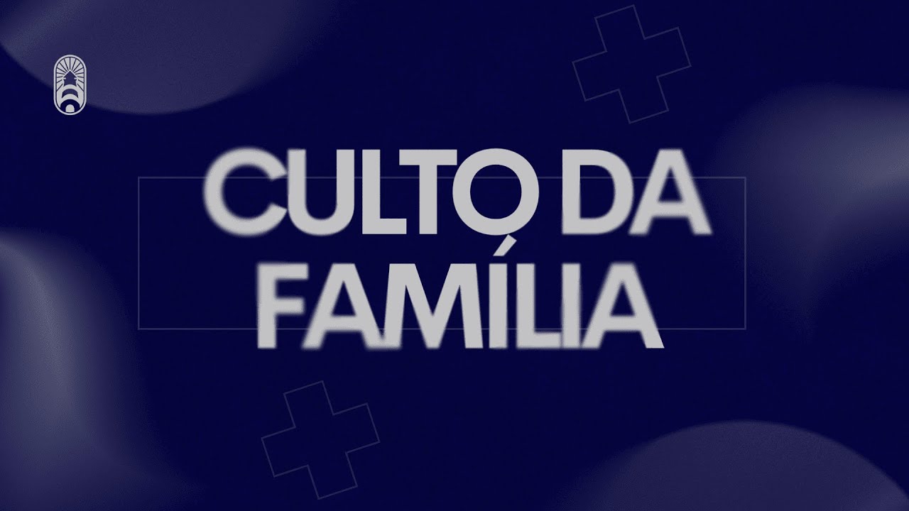Culto da Família - Domingo 01/02/2026