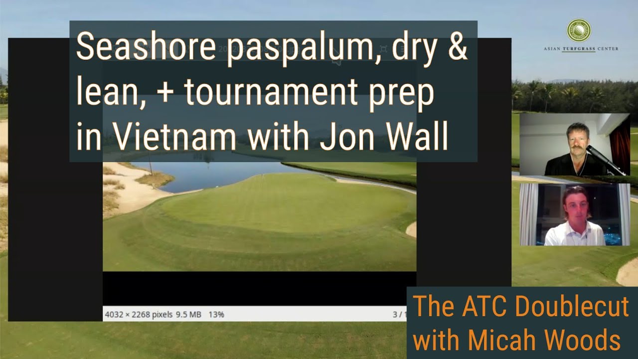 Managing seashore paspalum "dry and lean" with Jon Wall, plus tournament prep in Vietnam