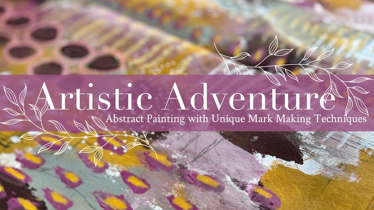 Artistic Adventure: Abstract Painting with Unique Mark Making