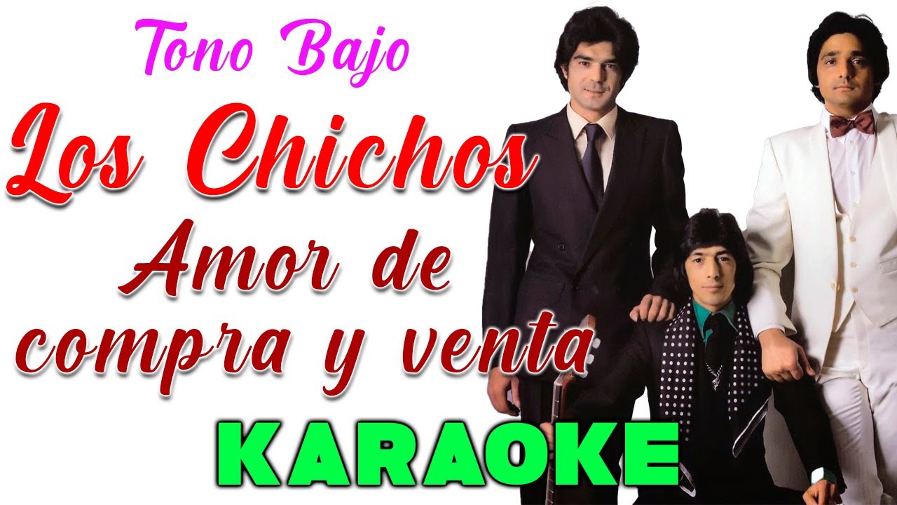 Los Chichos - Amor de Compra y Venta - KARAOKE Tono Bajo