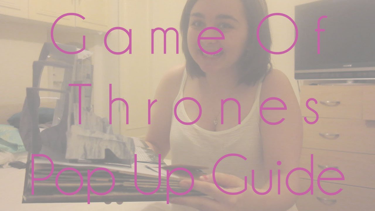 Game Of Thrones Pop Up Guide!