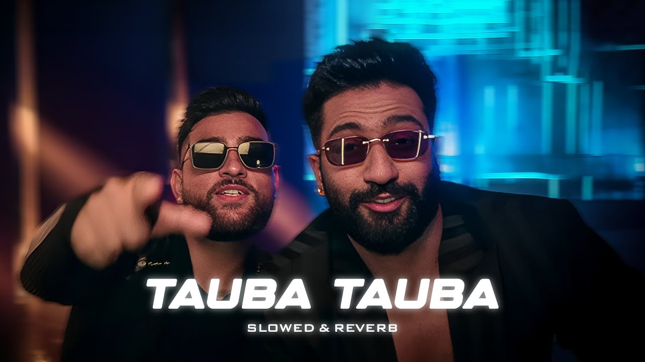 Tauba Tauba  [ Slowed and Reverb ] ft. Karan Aujla | Vicky Kaushal