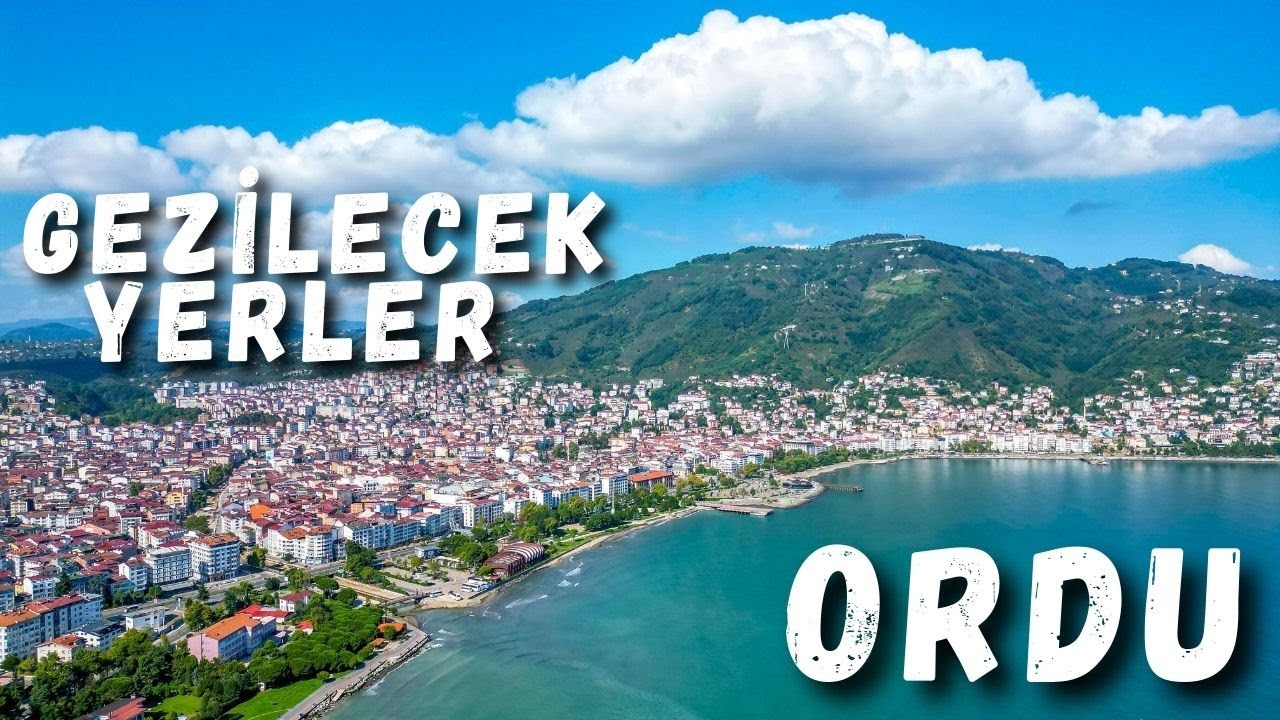 Ordu Gezi Rehberi - Ünye, Fatsa, Yason Burnu, Perşembe - Ordu Gezilecek Yerler - Karadeniz Turu