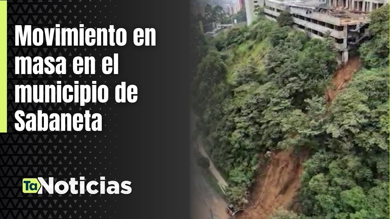 Movimiento en masa en el municipio de Sabaneta - Teleantioquia Noticias