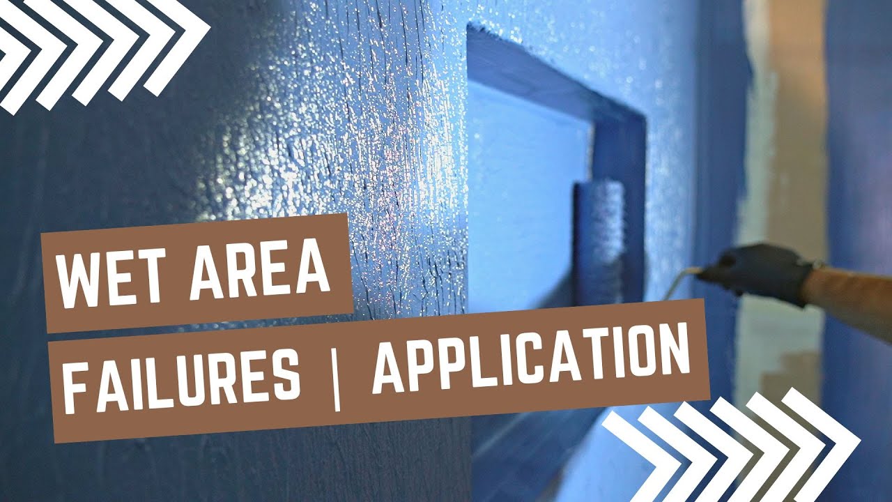 Wet Area Failures | Application
