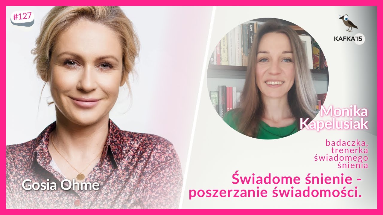 Świadome śnienie - poszerzanie świadomości - Monika Kapelusiak Gosia Ohme | Kafka’15