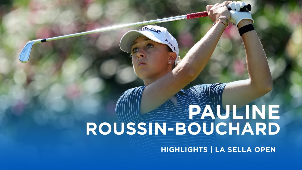 Pauline Roussin-Bouchard | Final Round Highlights | 65 (-7) | La Sella Open