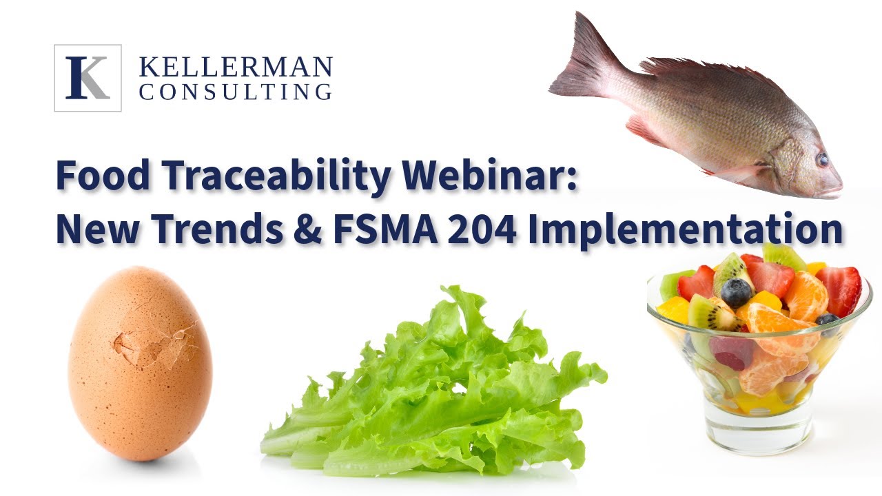 Food Traceability Webinar: Trends & FSMA 204 Implementation | Kellerman Consulting