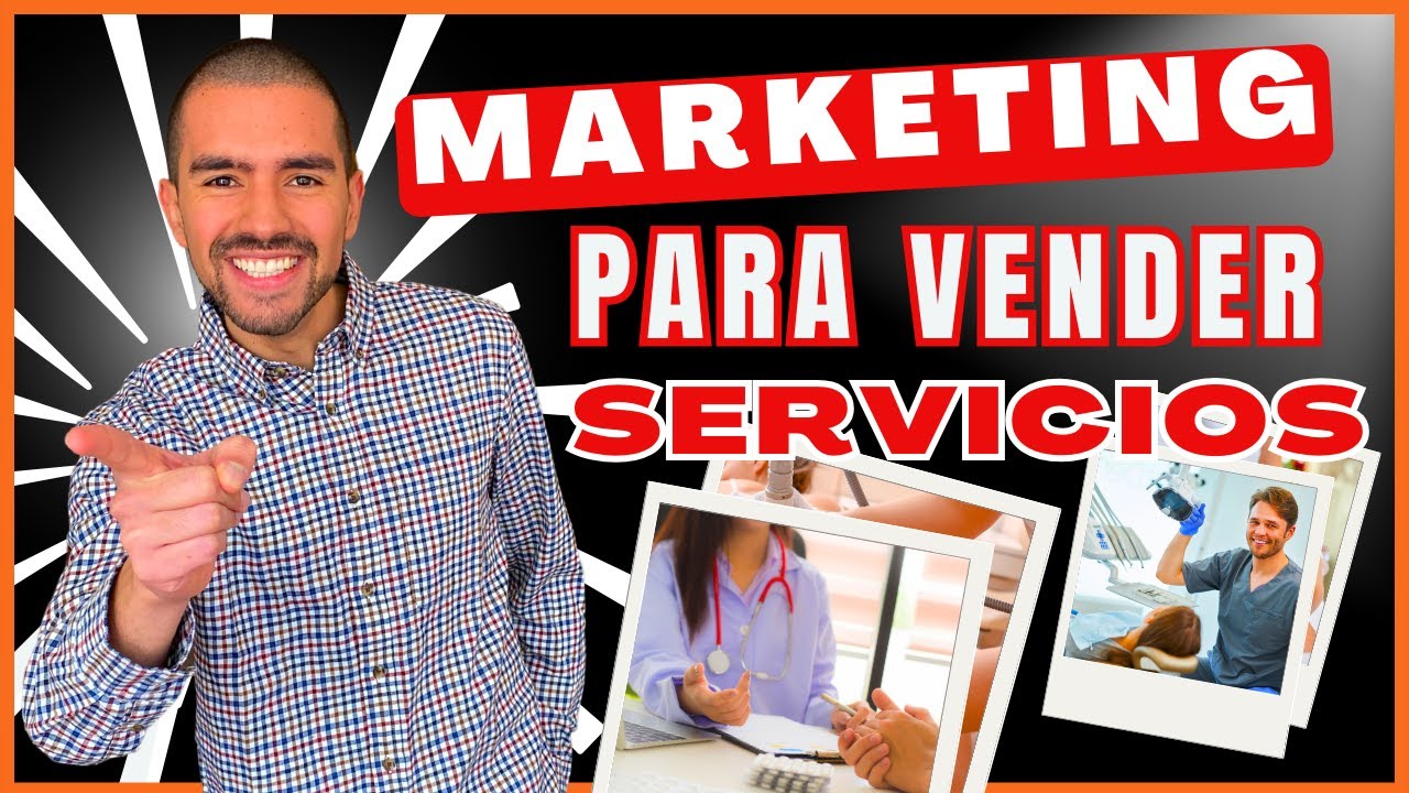 Estrategias de Marketing para Vender Servicios y Conseguir Clientes &mdash;Actualizado a 2024