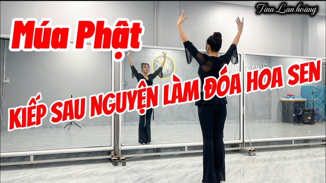MÚA PHẬT /KIẾP SAU NGUYỆN LÀM ĐOÁ HOA SEN / BIÊN ĐẠO LAN HOÀNG 