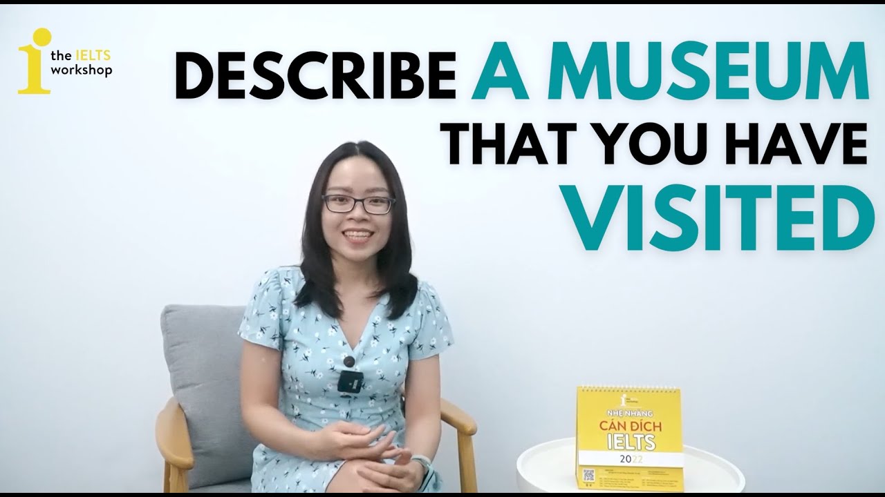 SPEAKING SAMPLE 🎯 DESCRIBE A MUSEUM THAT YOU HAVE VISITED
