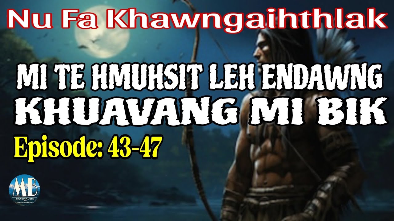 MI TE HMUHSIT LEH ENDAWNG KHUAVANG MI BIK (43-37)