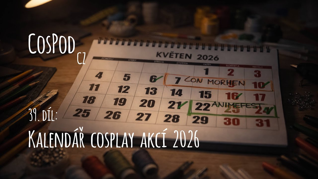 CosPod CZ | 39. díl - Kalendář cosplay akcí v roce 2026