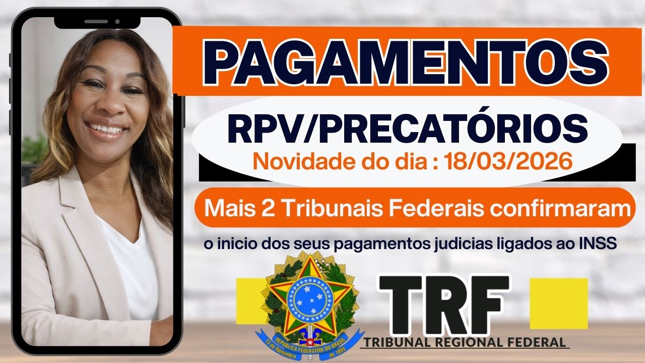 RPV - PRECAT&Oacute;RIOS E ATRASADOS DO INSS MAIS 2 TRIBUNAIS CONFIRMARAM O INICIO DOS PAGAMENTOS EM MAR&Ccedil;O