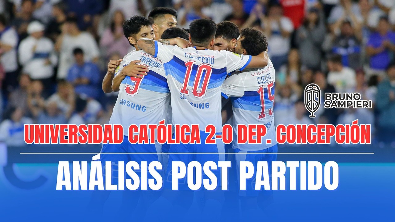 UNIVERSIDAD CATÓLICA 2-0 DEPORTES CONCEPCIÓN - Análisis post partido