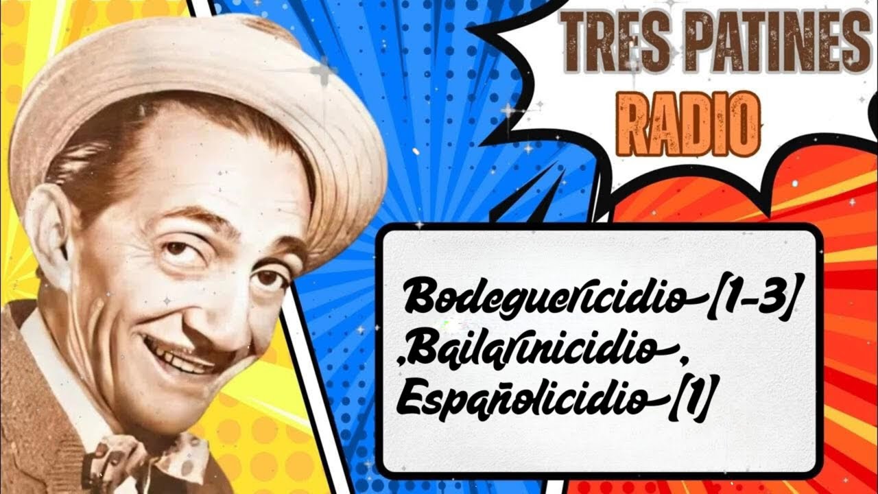 Bodeguericidio[1-3],Bailarinicidio, Españolicidio[1] - TRES PATINES RADIO