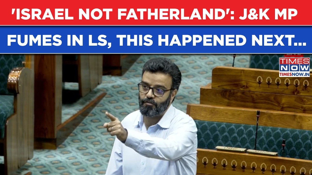 Parliament: 'Israel Not Fatherland,' J&K MP Fumes At Zionists, This Happened Next In Lok Sabha