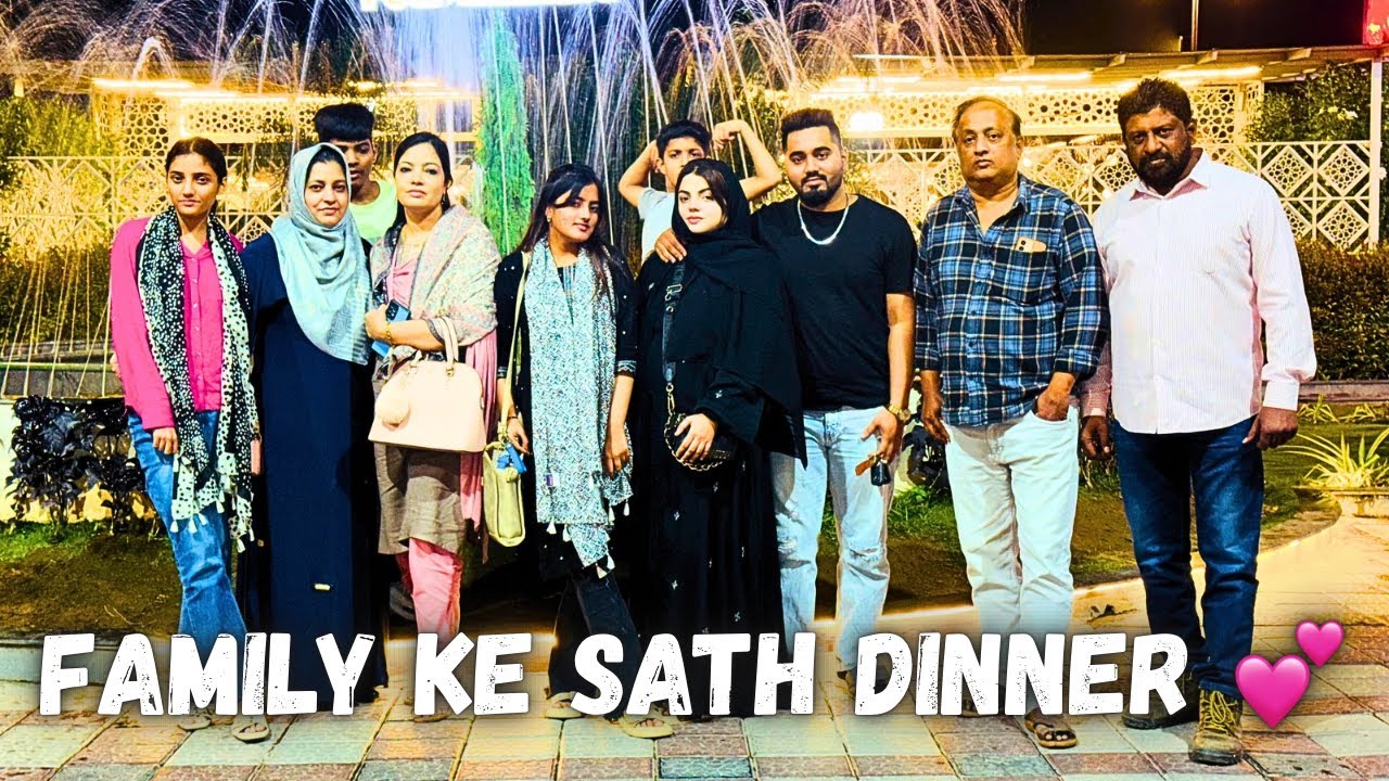 HUM GAYE AAJ FAMILY KE SATH DINNER KARNE 💕 || NAVED & SANIYA VLOGS ||