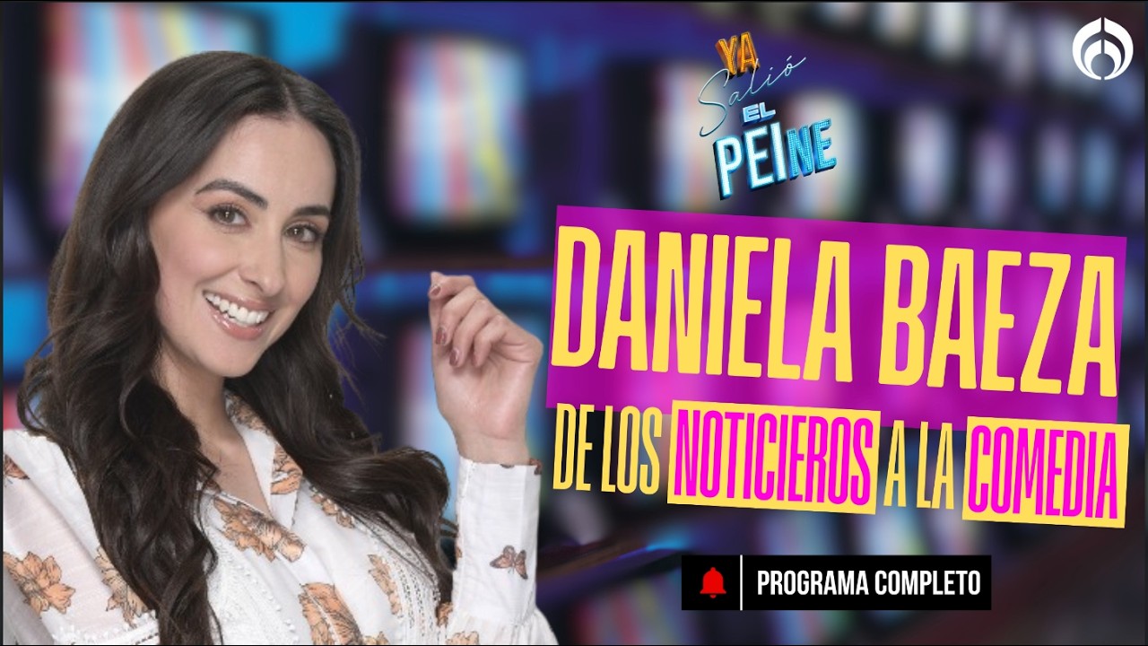 DANIELA BAEZA: DE LOS NOTICIEROS A LA COMEDIA | YA SALIÓ EL PEINE | 12 FEB 26