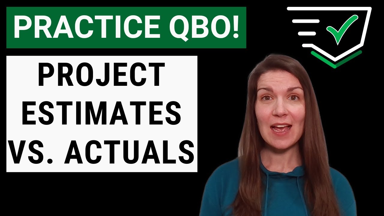 Let's Practice QBO - Project Estimates vs. Actuals