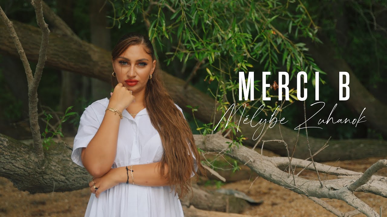 Merci B - Mélybe Zuhanok / Official Music Video /